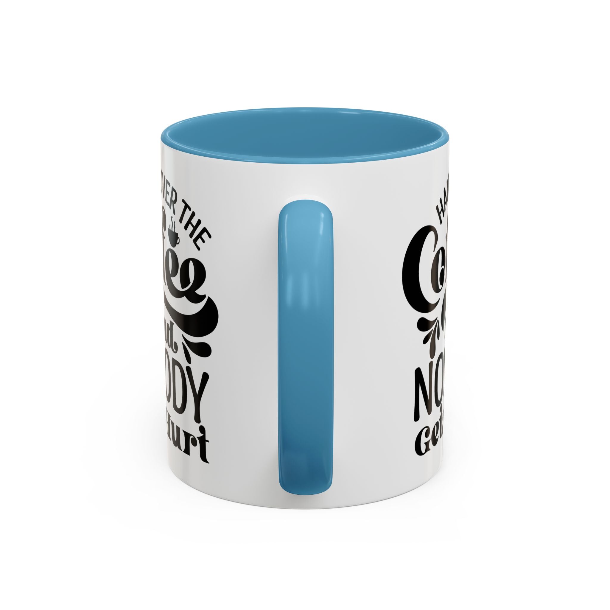 Hand Over the Coffee Mug - 11oz & 15oz, Humor Mug, Gift for Coffee Lovers, Funny Office Mug, Birthday Gift, Kitchen Decor