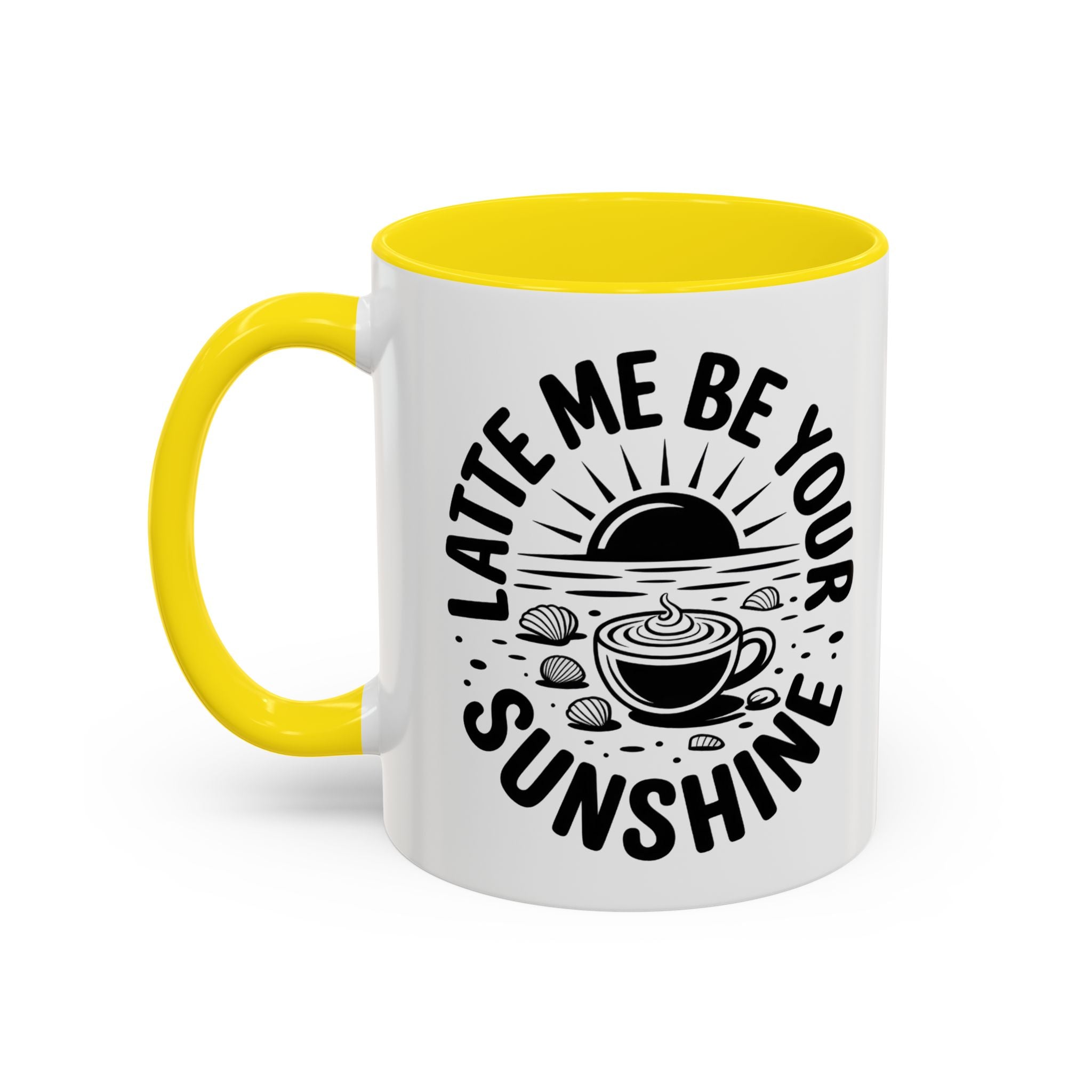 Latte Me Be Your Sunshine Coffee Mug morning motivation positive vibe