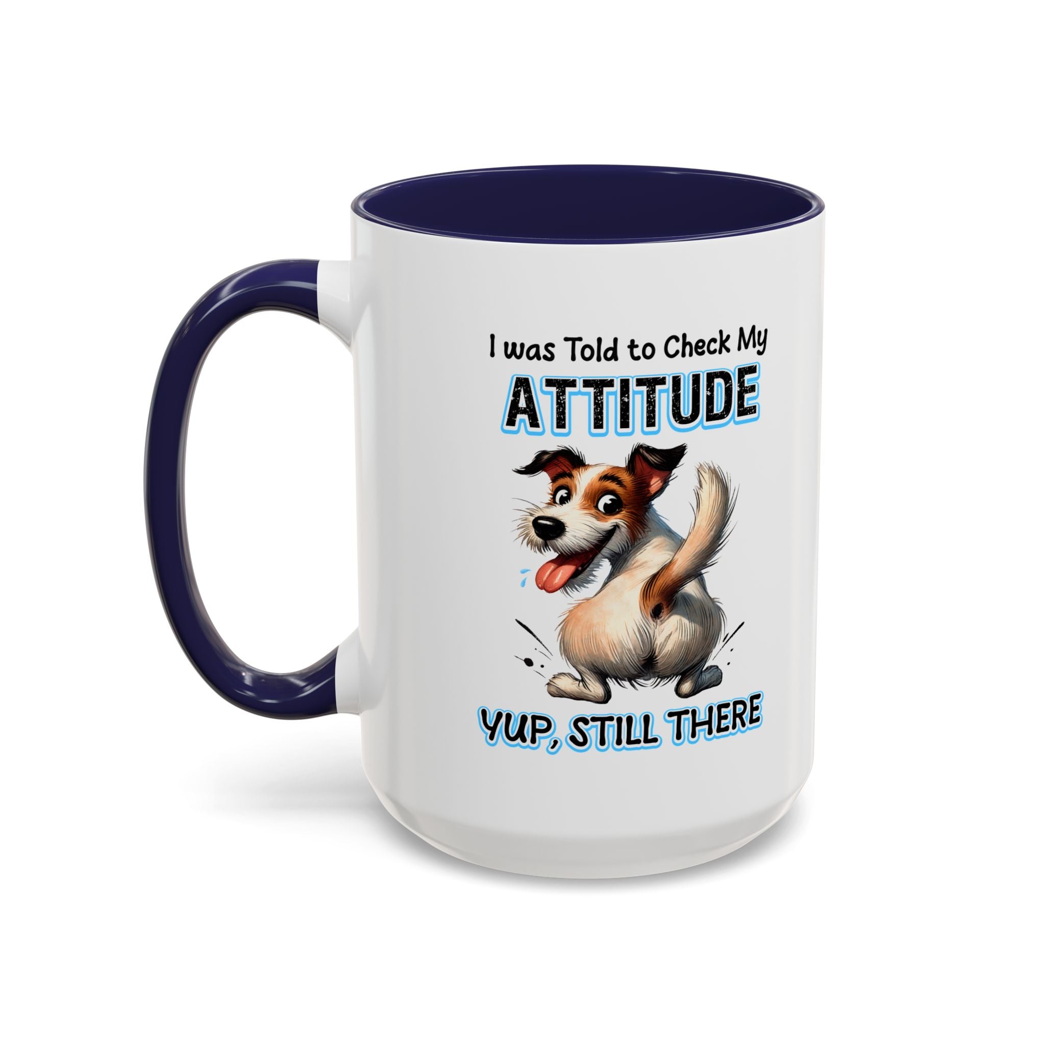 Funny Dog Attitude Coffee Mug - 11 & 15oz sassy animal lover