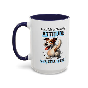 Funny Dog Attitude Coffee Mug - 11 & 15oz sassy animal lover
