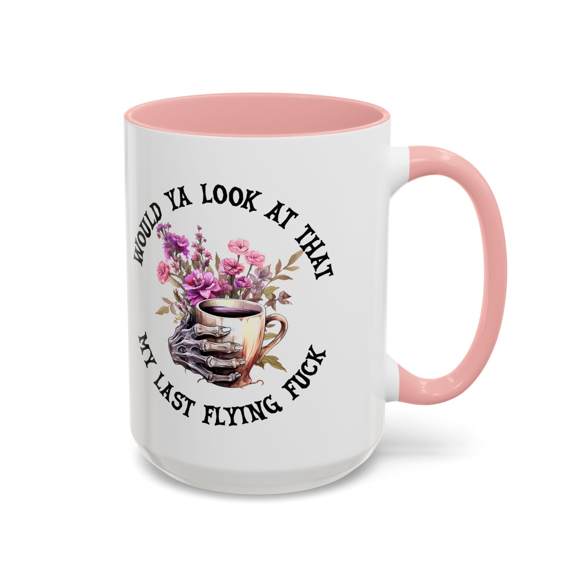 Ceramic Mug — "Would Ya Look at That, My Last Flying F**k" Floral Skull Accent Coffee Mug