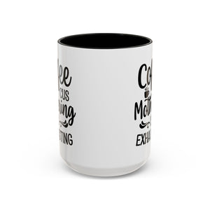 Exhausting Motherhood Coffee Mug, Funny Gift for Moms, Cute Java Cup, Coffee Lover's Mug, Parent Humor, Unique Kitchen Decor