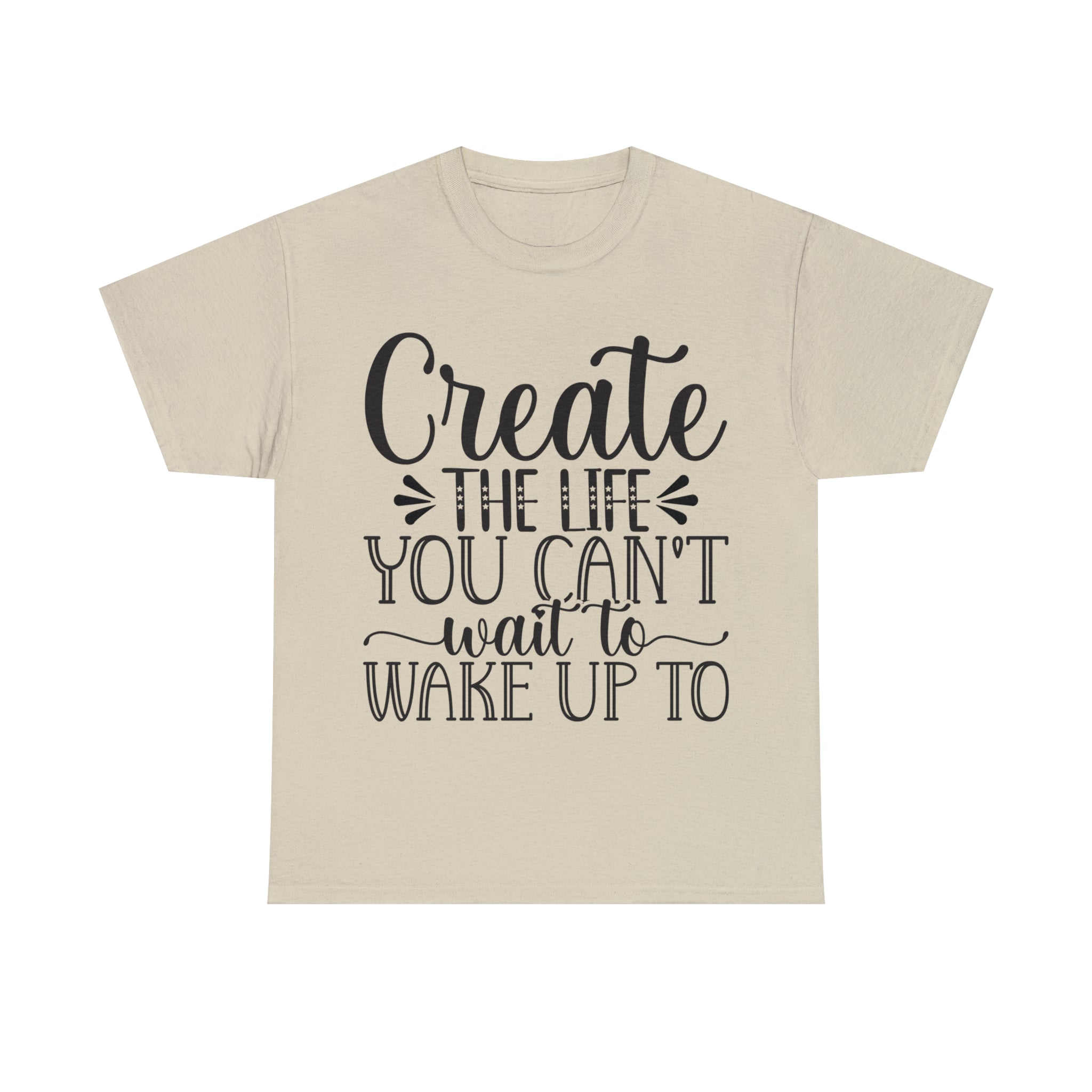 Motivational quote create the life t shirt gift for her or him christmas stocking stuffer Unisex Heavy Cotton Tee