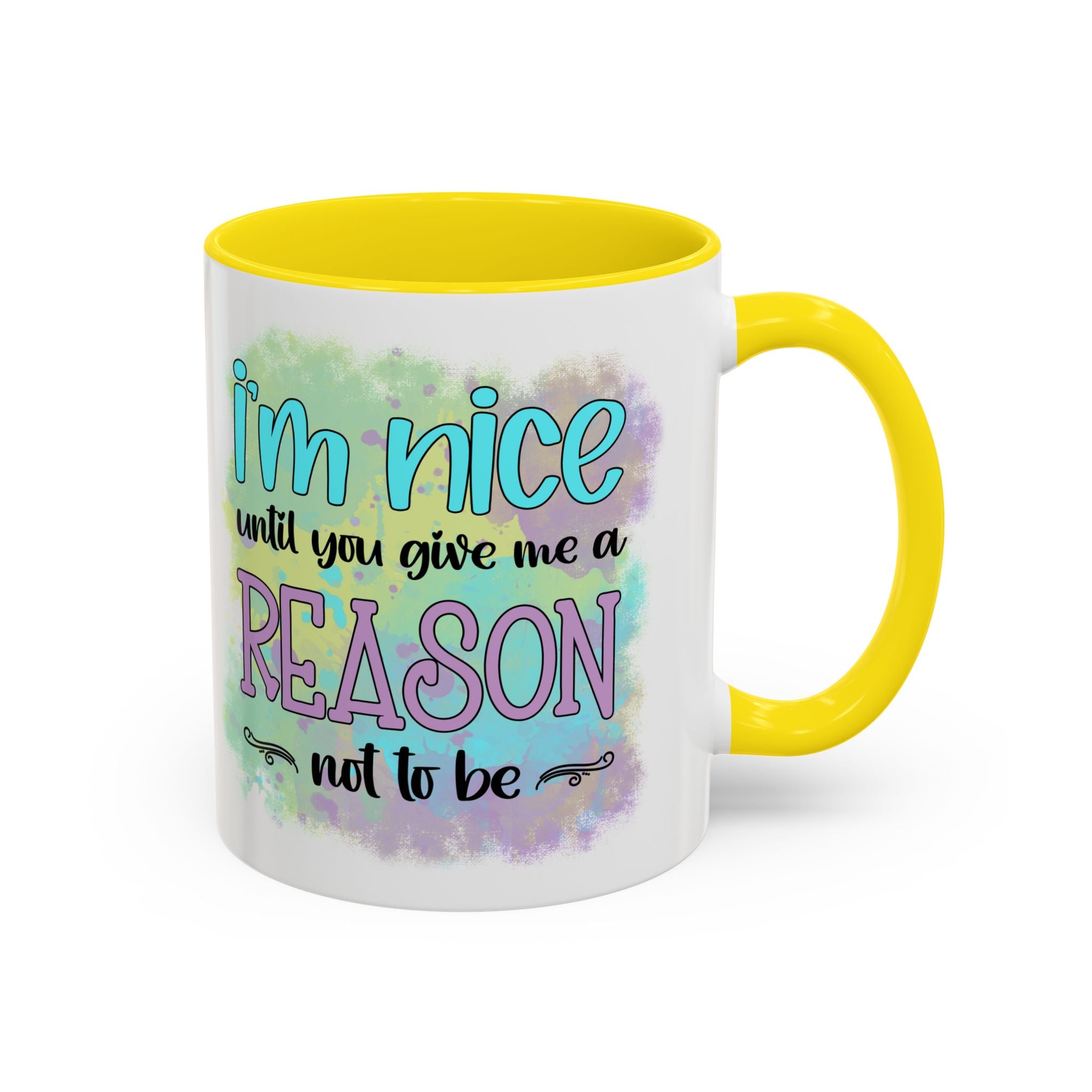 Funny Accent Coffee Mug - "I'm Nice Until You Give Me a Reason" - Ideal for Coffee Lovers