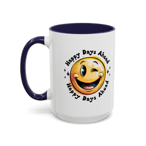 Happy Days Ahead Coffee Mug - Smiley Face Design - 11oz & 15oz