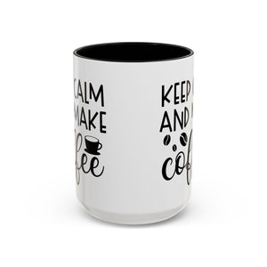 Keep Calm Coffee Mug - Fun Gift for Coffee Lovers, Kitchen Decor, Motivational Drinkware, Homebrew Enthusiast, Daily Motivation