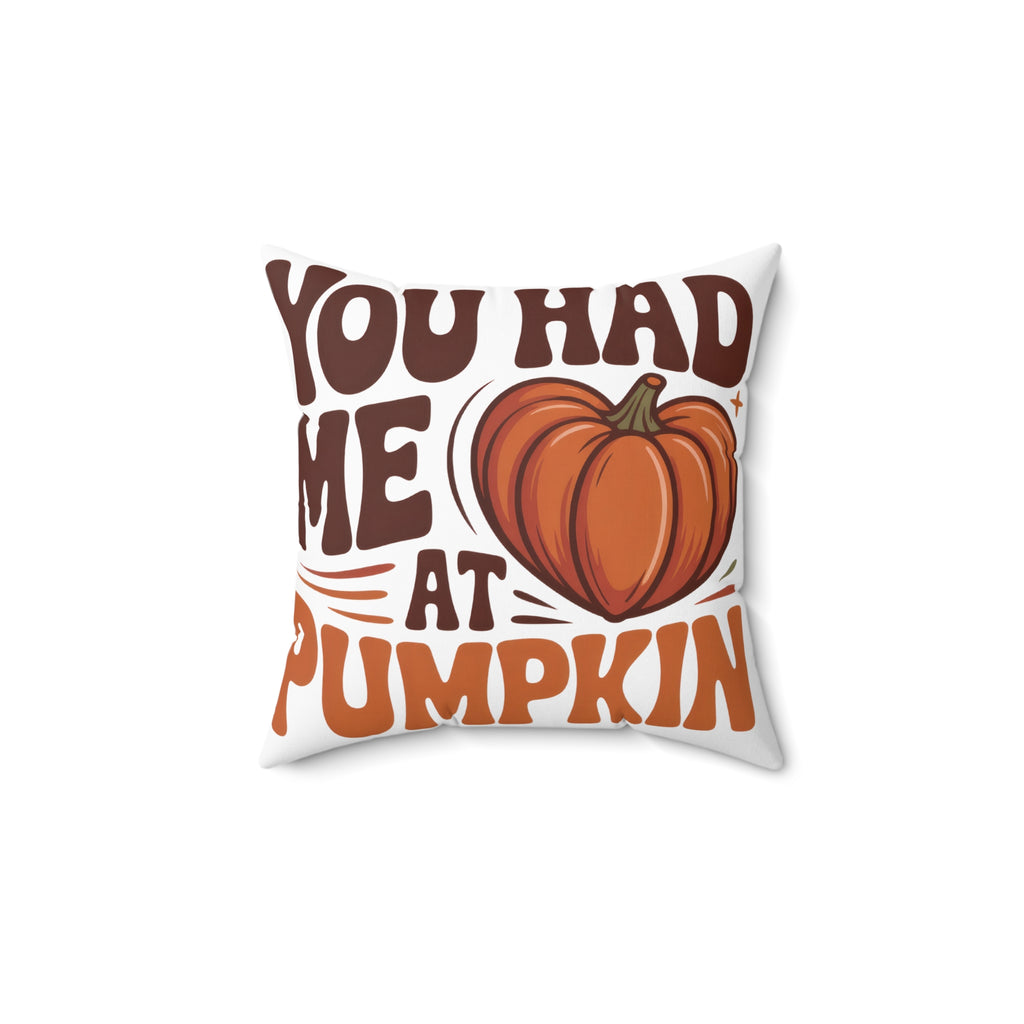 You Had Me at Pumpkin Fall Decorative Pillow