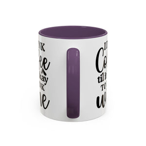 Funny Coffee Mug, I Drink Coffee Til It's Okay to Drink Wine Mug, Gift for Coffee Lovers, Humor Mug, Cute Home Office Decor