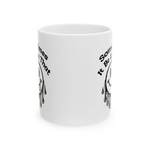 funny coffee Mug with Smiley Design - 'Sometimes It Be Like That', attitude sarcasm Gift, Coffee Cup,