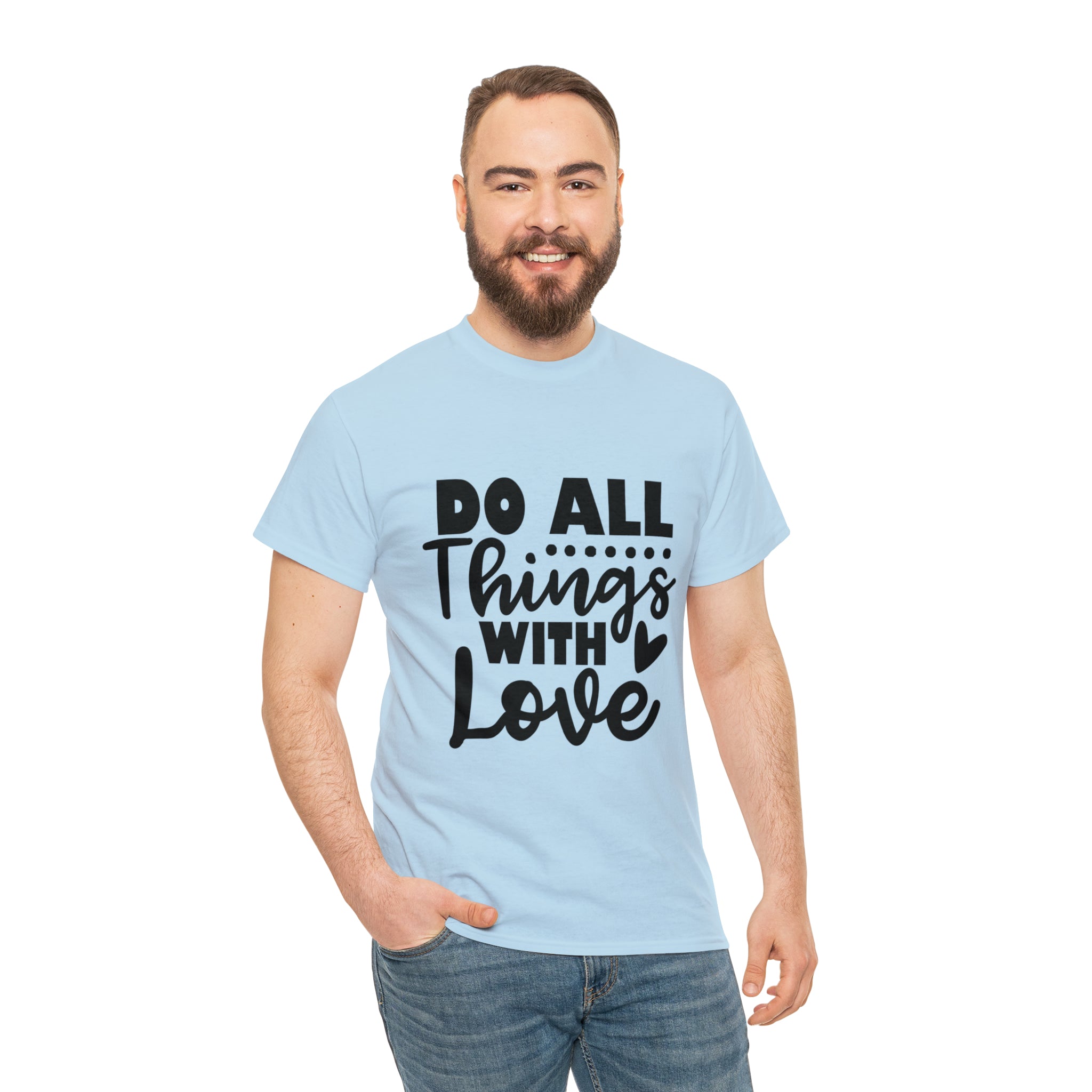 Motivational quote t shirt do all things with love gift for her , girlfriend , mom great stocking stuffer Unisex Heavy Cotton Tee