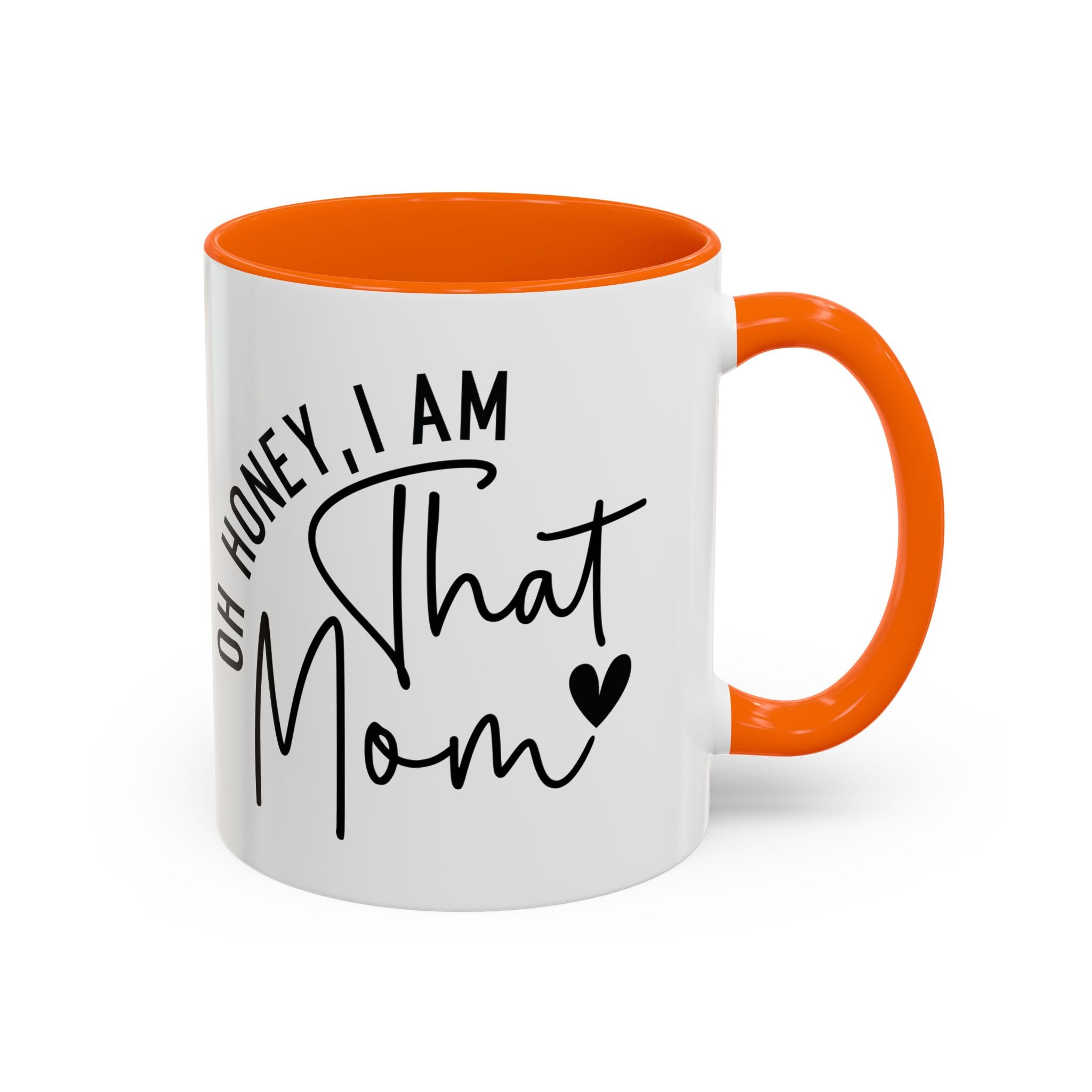 That Mom Coffee Mug — "Oh Honey, I Am That Mom" Accent Mug (11/15oz)