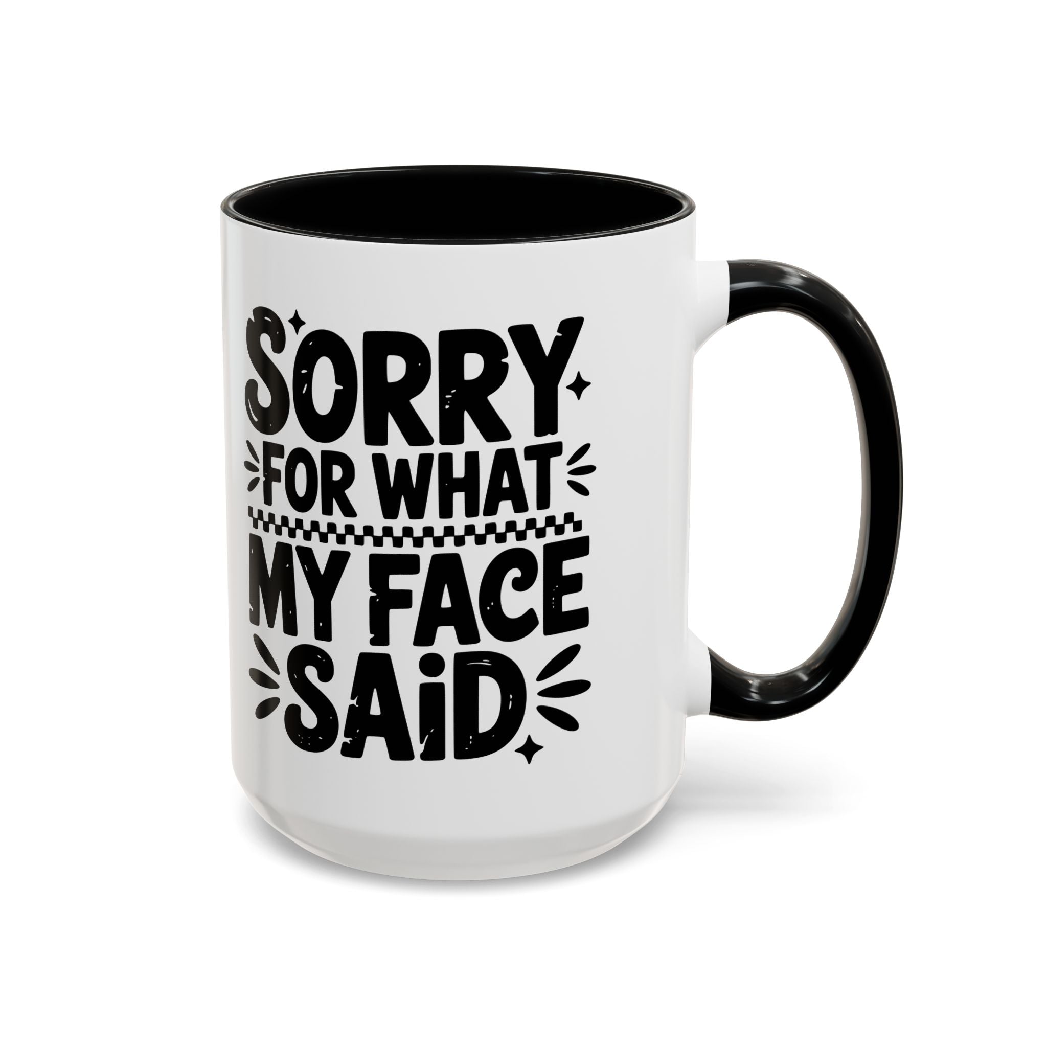 Funny Accent Coffee Mug - "Sorry For What My Face Said" - 11 & 15oz