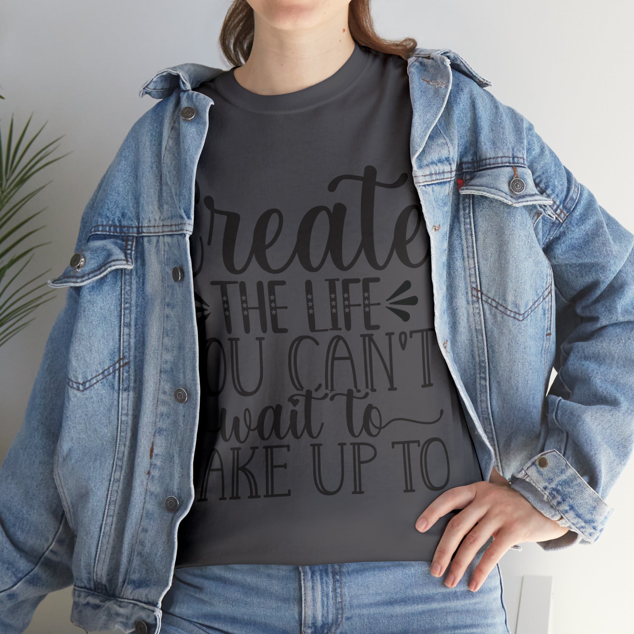 Motivational quote create the life t shirt gift for her or him christmas stocking stuffer Unisex Heavy Cotton Tee