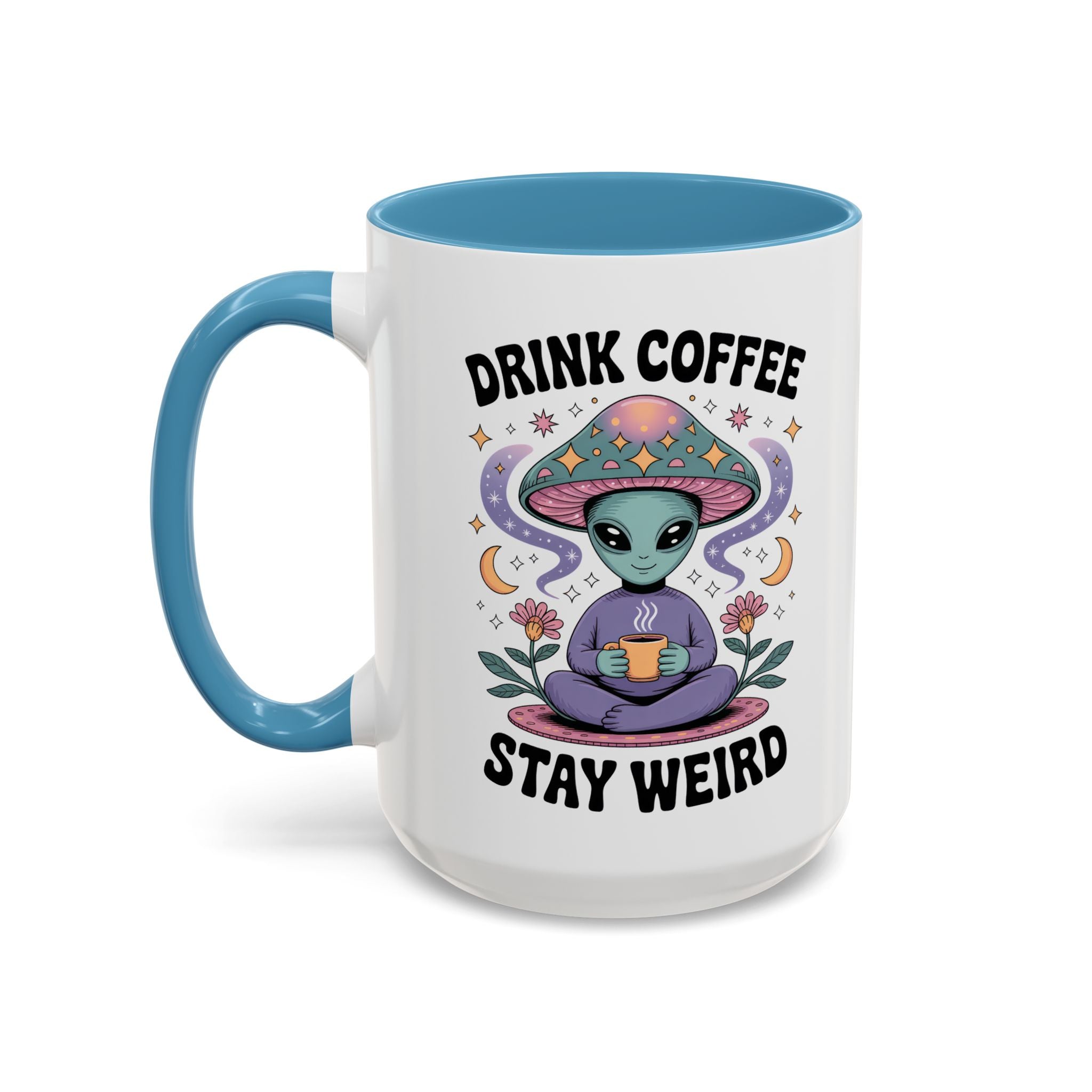 Alien Coffee Mug - "Drink Coffee Stay Weird" funny fantasy humor