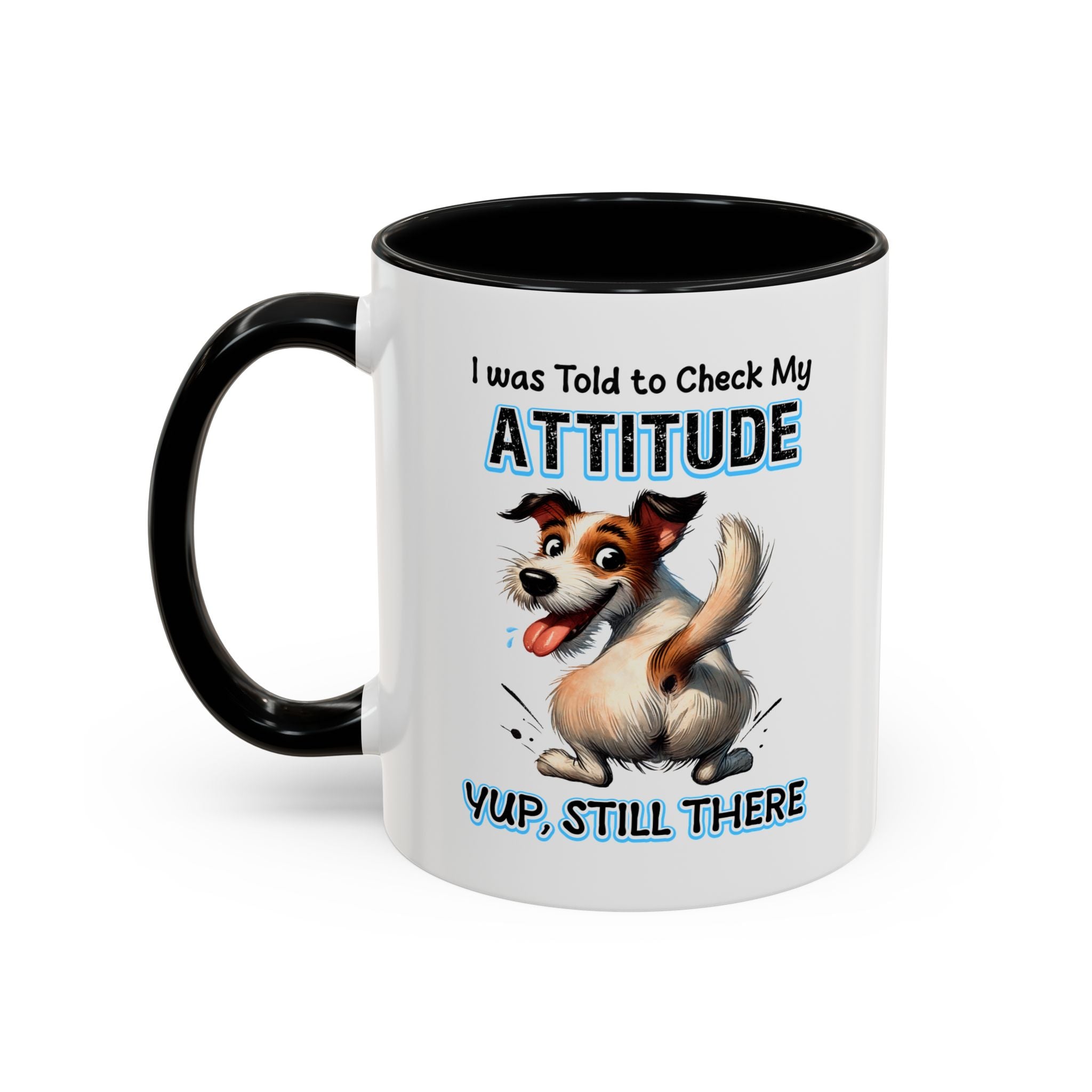 Funny Dog Attitude Coffee Mug - 11 & 15oz sassy animal lover