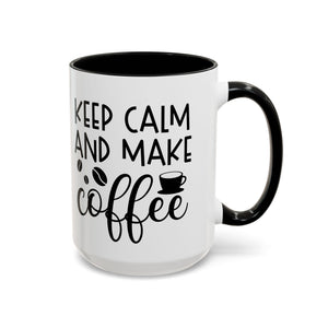 Keep Calm Coffee Mug - Fun Gift for Coffee Lovers, Kitchen Decor, Motivational Drinkware, Homebrew Enthusiast, Daily Motivation