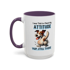 Funny Dog Attitude Coffee Mug - 11 & 15oz sassy animal lover