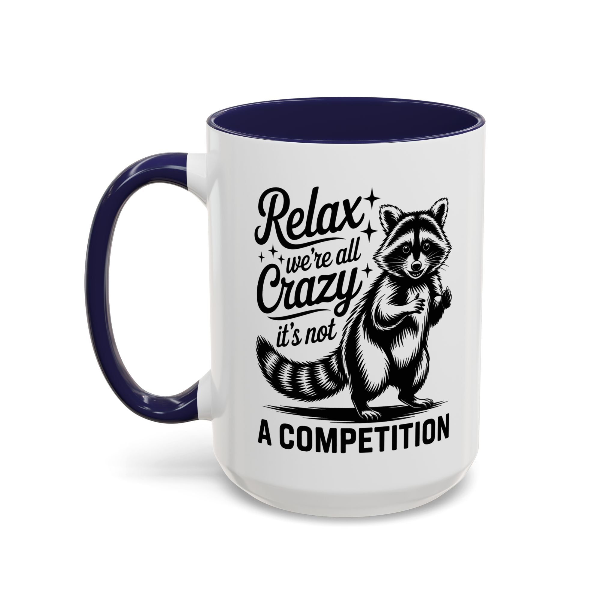 Raccoon Quote Coffee Mug - Relax We're All Crazy funny adult humor mental health
