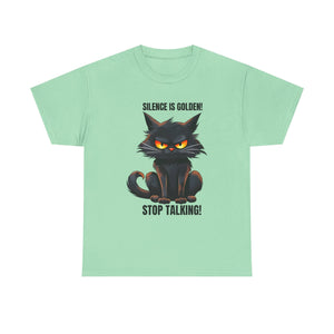 sarcasm Funny Cat Tee - "Silence is Golden! Stop Talking!" - Cute Cat Graphic T-Shirt, Gift for Cat Lovers,  Humor Shirt, Pet Owner Apparel