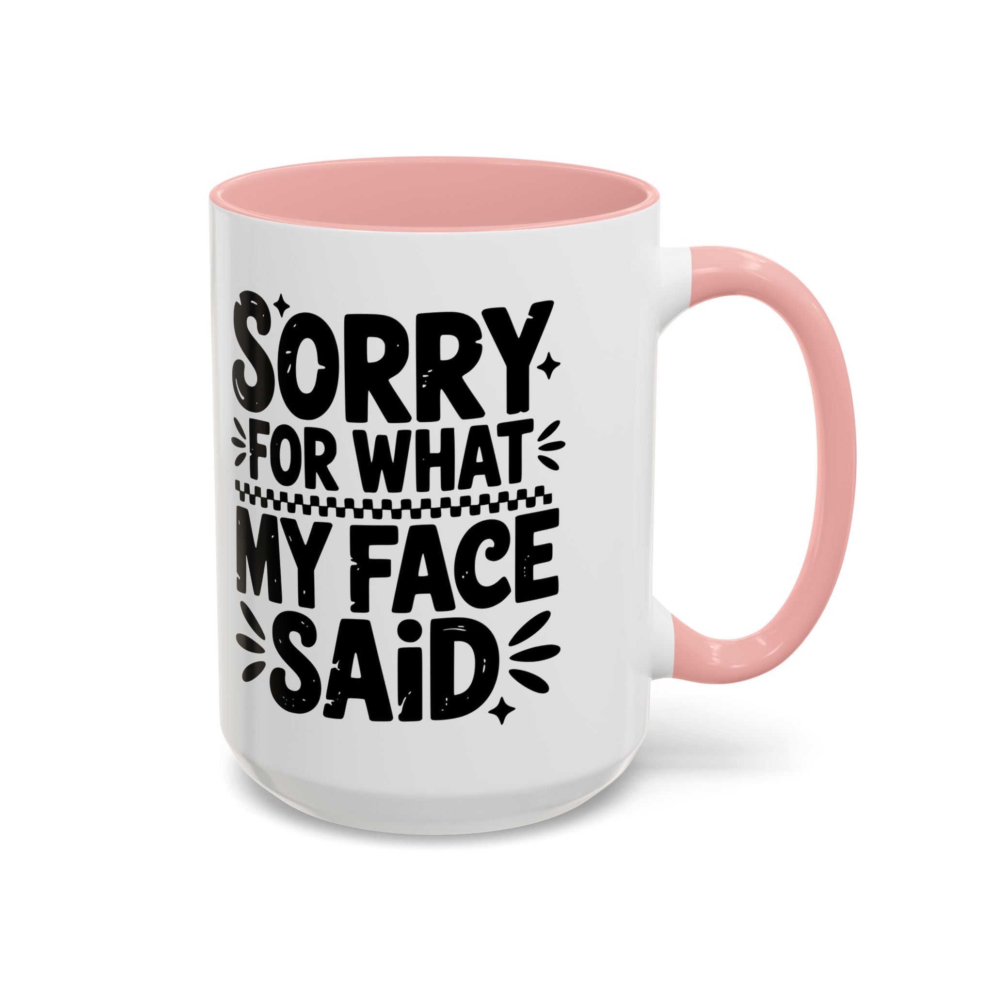 Funny Accent Coffee Mug - "Sorry For What My Face Said" - 11 & 15oz