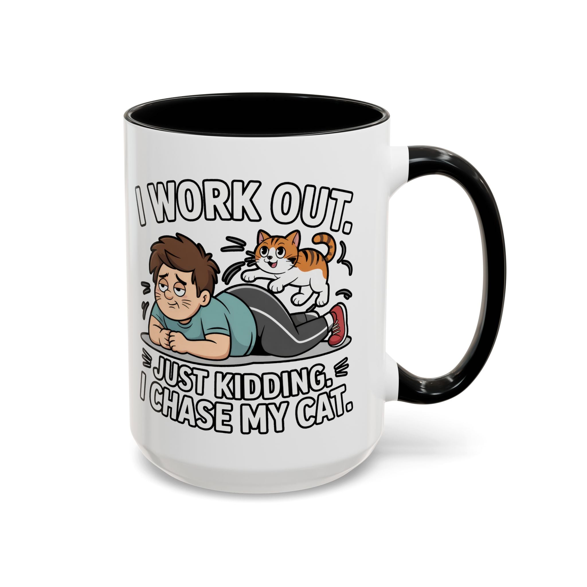I Work Out Just Kidding I Chase My Cat Coffee Mug — Funny Cat Lover Accent Mug