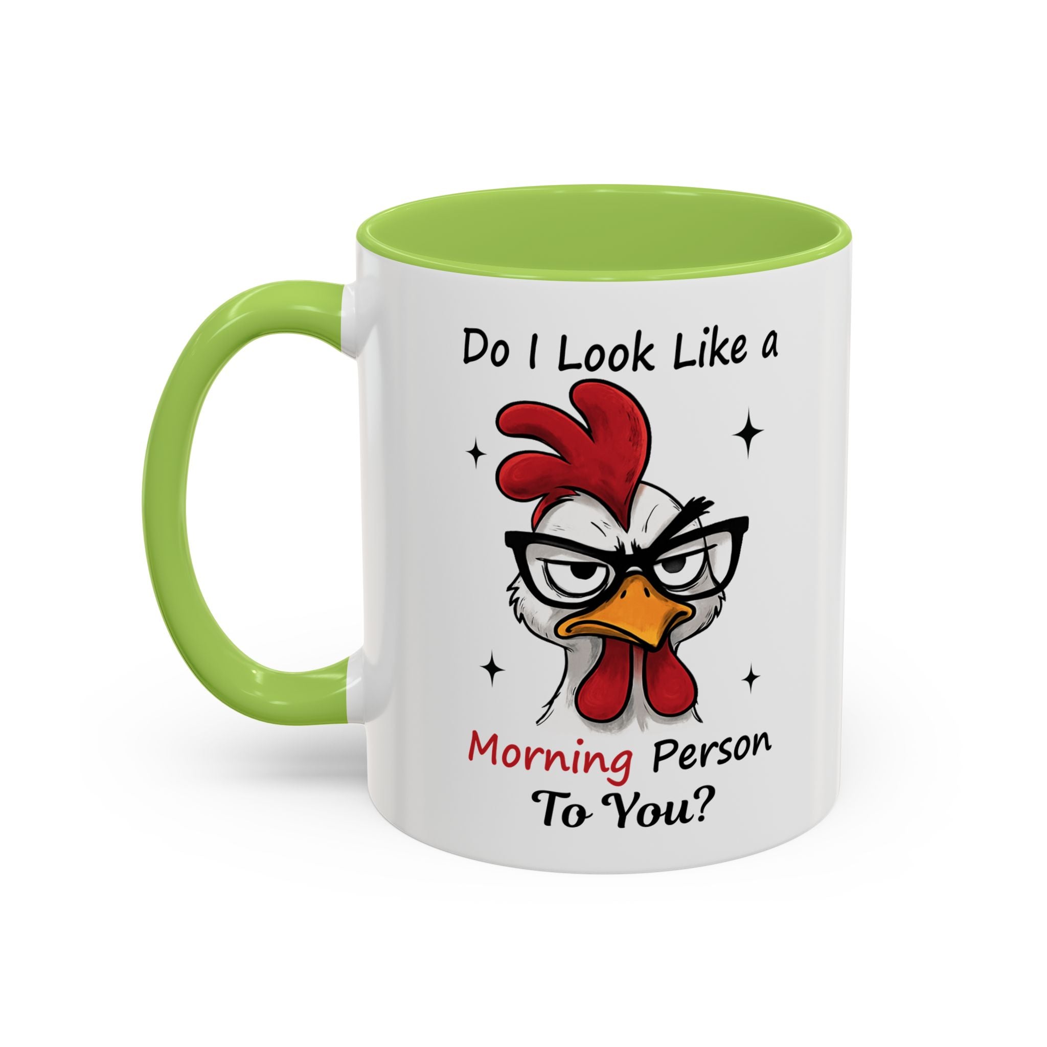 Do I Look Like a Morning Person To You? Coffee Mug — Funny Rooster Accent Mug (11/15oz)