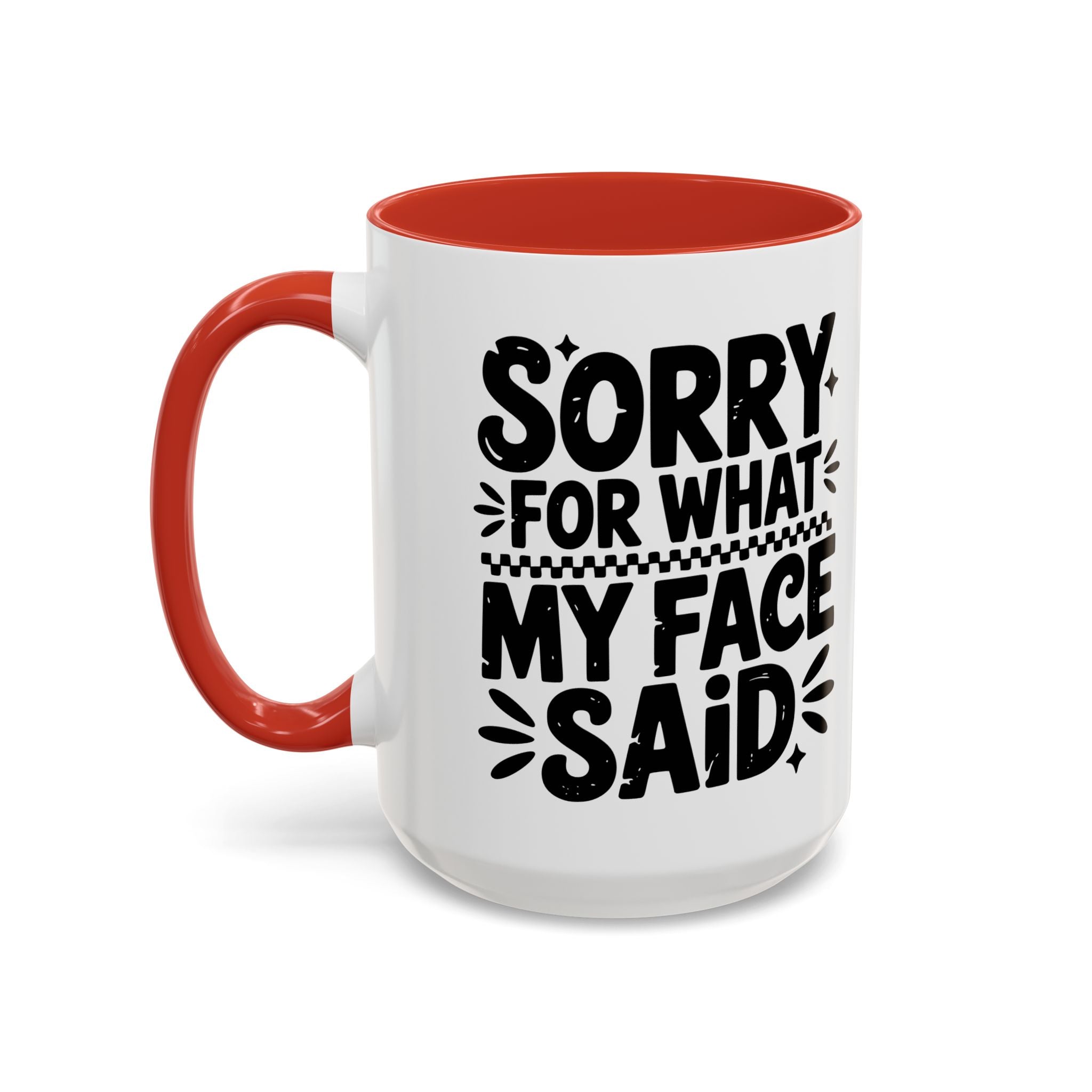 Funny Accent Coffee Mug - "Sorry For What My Face Said" - 11 & 15oz
