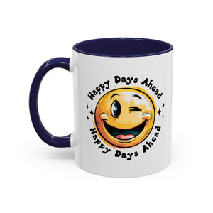 Happy Days Ahead Coffee Mug - Smiley Face Design - 11oz & 15oz