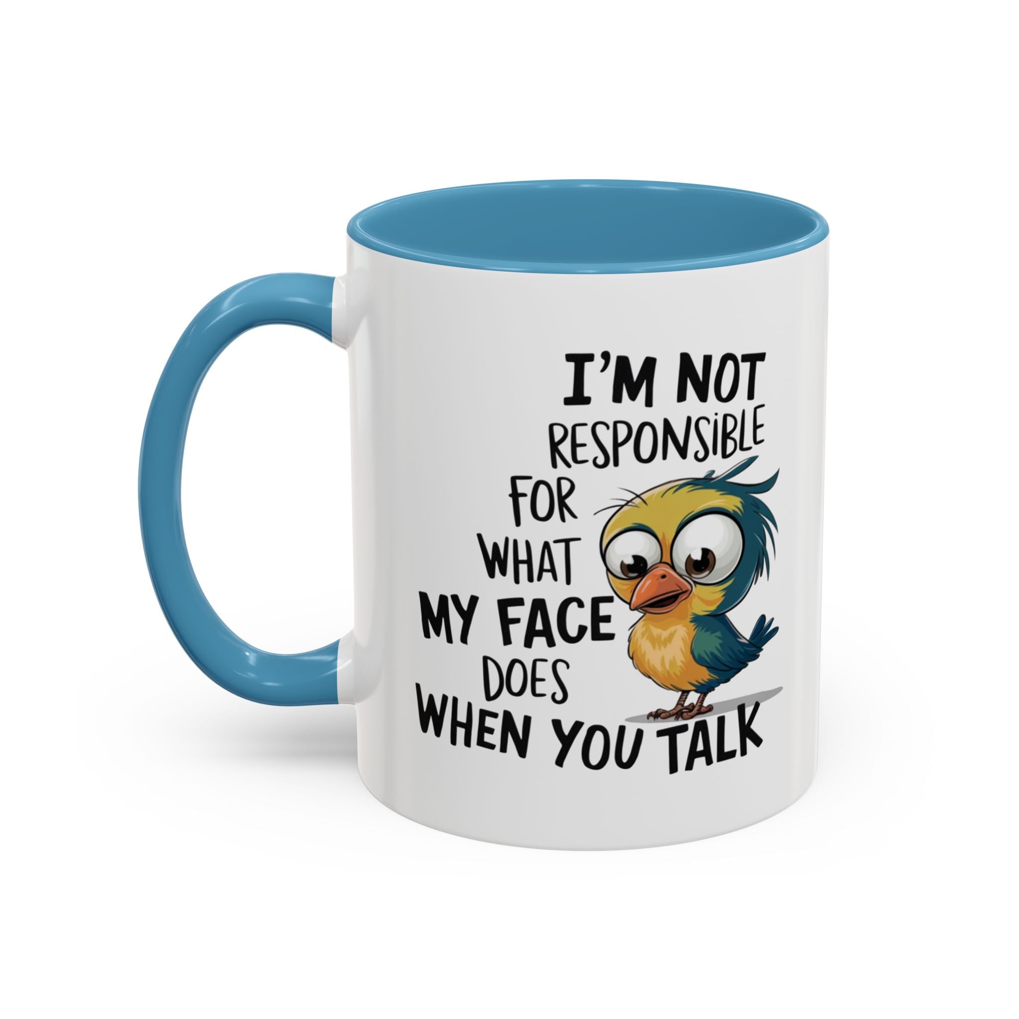 Funny Accent Coffee Mug for Sarcastic Coffee Lovers - "I'm Not Responsible for What My Face Does When You Talk"