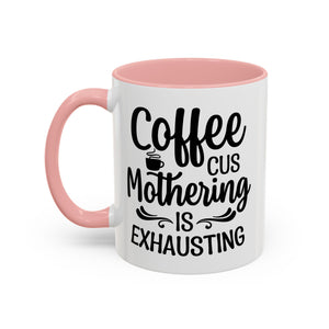Exhausting Motherhood Coffee Mug, Funny Gift for Moms, Cute Java Cup, Coffee Lover's Mug, Parent Humor, Unique Kitchen Decor