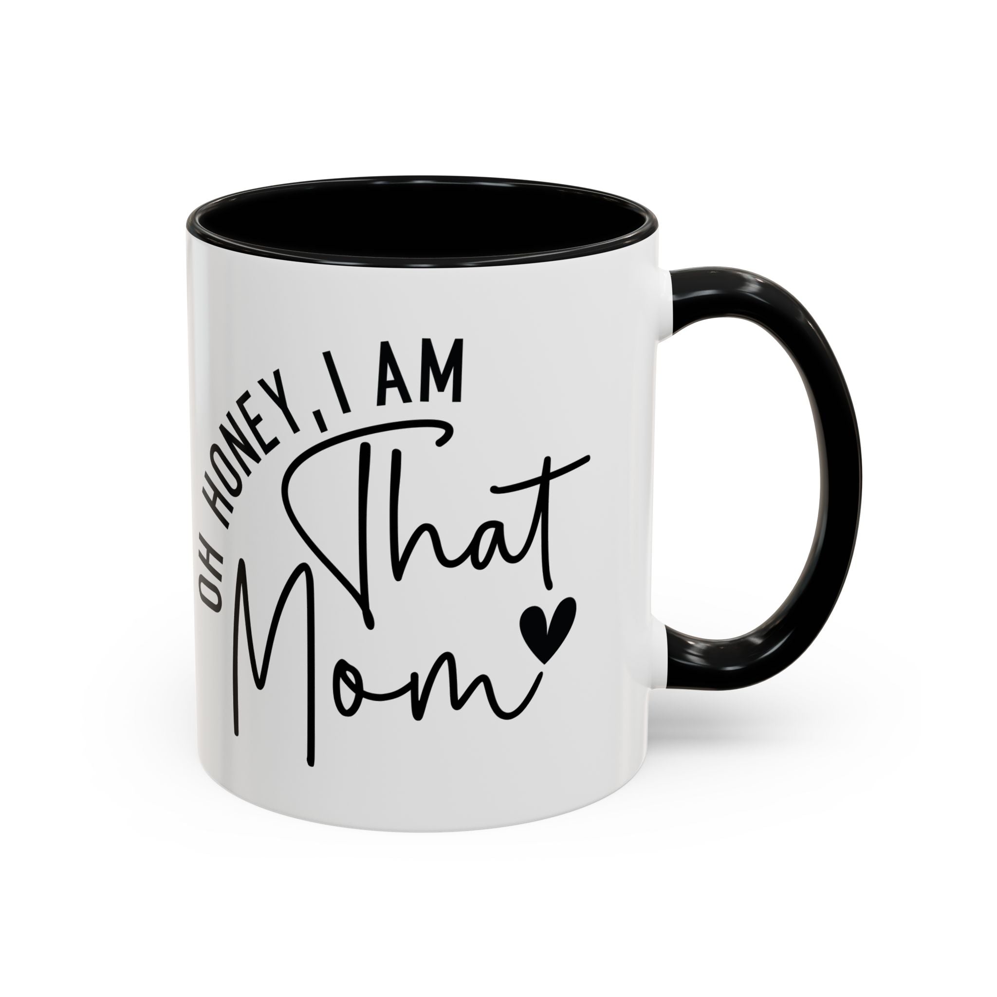 That Mom Coffee Mug — "Oh Honey, I Am That Mom" Accent Mug (11/15oz)