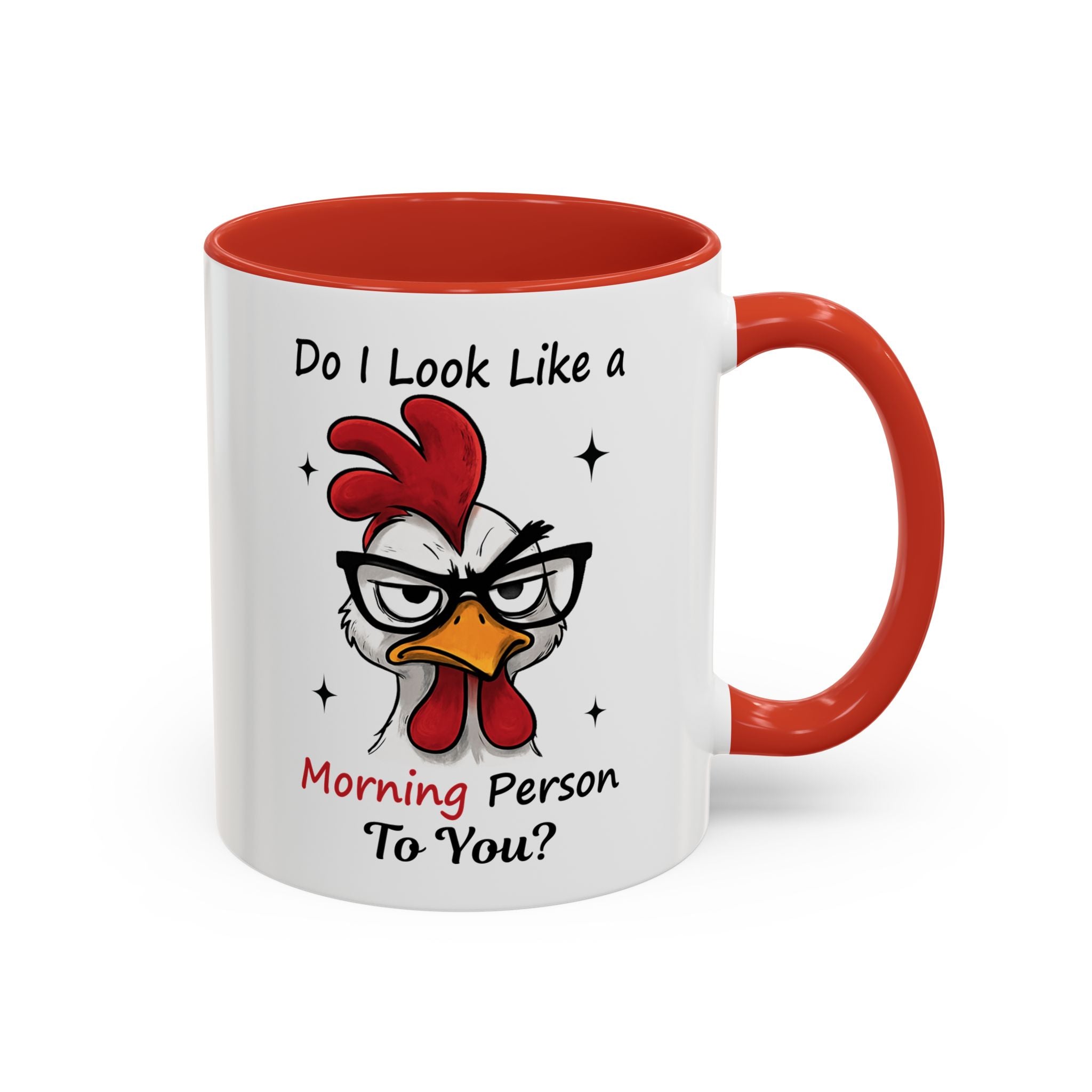 Do I Look Like a Morning Person To You? Coffee Mug — Funny Rooster Accent Mug (11/15oz)