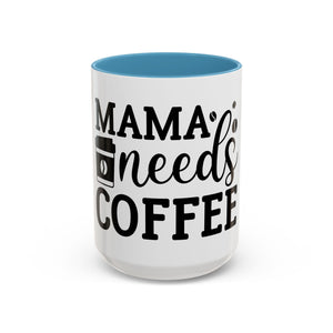 mama needs coffee funny humor Accent Coffee Mug (11, 15oz) mother gift