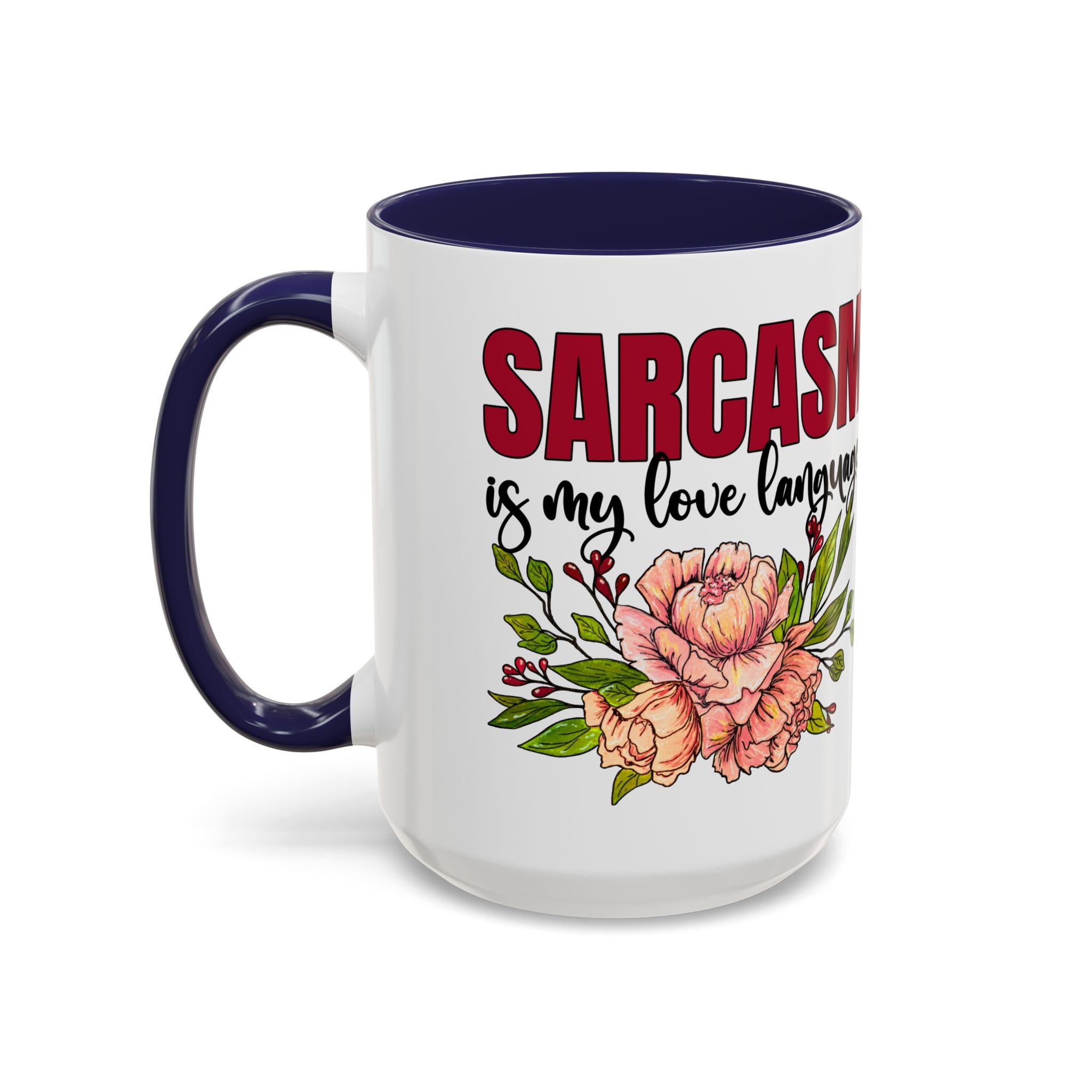 Sarcasm Floral Accent Coffee Mug - 11oz & 15oz funny