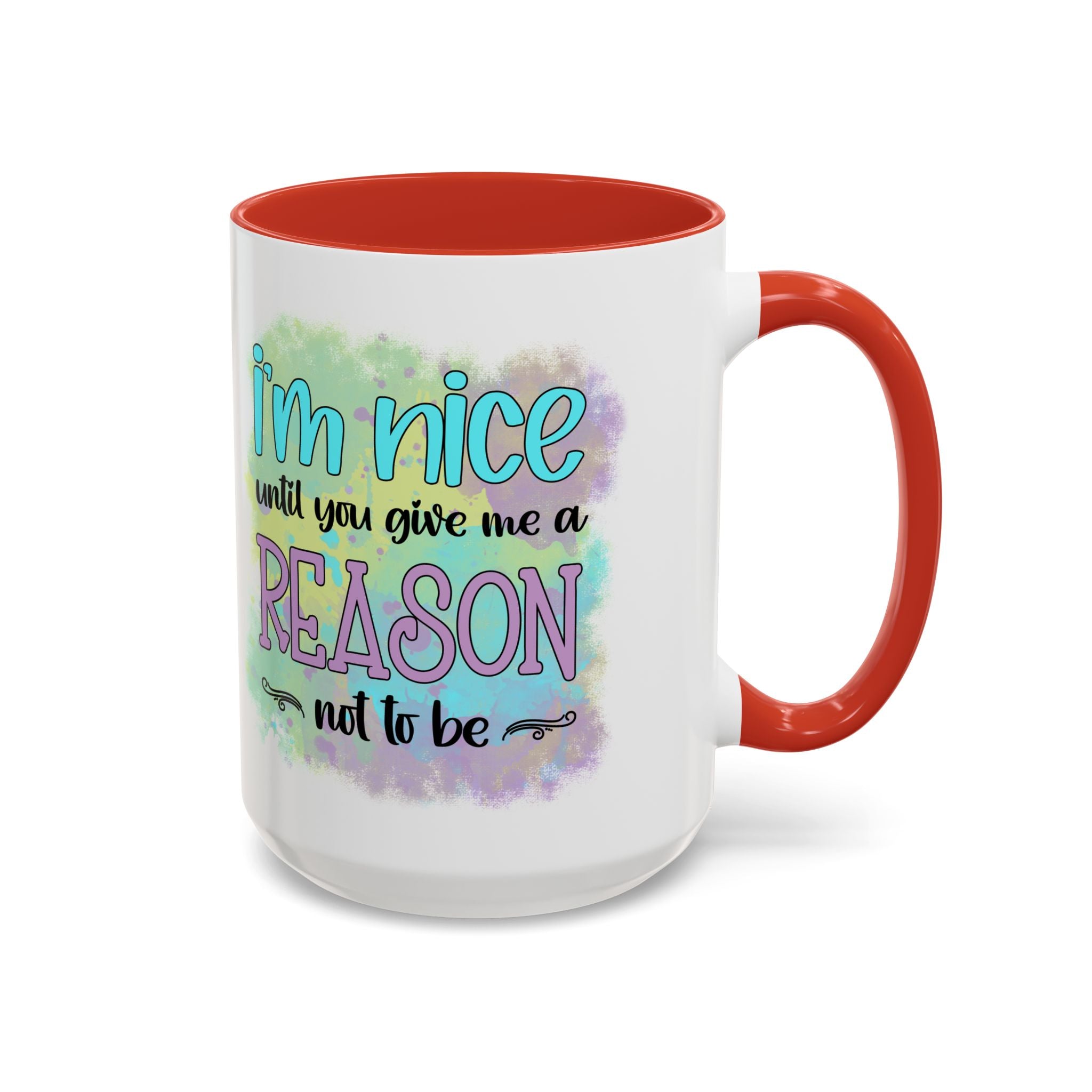Funny Accent Coffee Mug - "I'm Nice Until You Give Me a Reason" - Ideal for Coffee Lovers