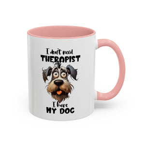 Dog Lover's Coffee Mug: I Don't Need Therapist, Gifts for Pet Owners, Animal Lover Mug, Cute Dog Mug, Funny Gift