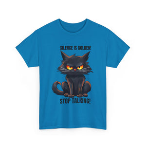 sarcasm Funny Cat Tee - "Silence is Golden! Stop Talking!" - Cute Cat Graphic T-Shirt, Gift for Cat Lovers,  Humor Shirt, Pet Owner Apparel