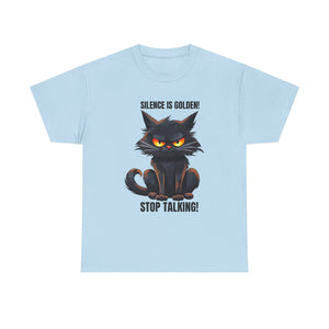 sarcasm Funny Cat Tee - "Silence is Golden! Stop Talking!" - Cute Cat Graphic T-Shirt, Gift for Cat Lovers,  Humor Shirt, Pet Owner Apparel