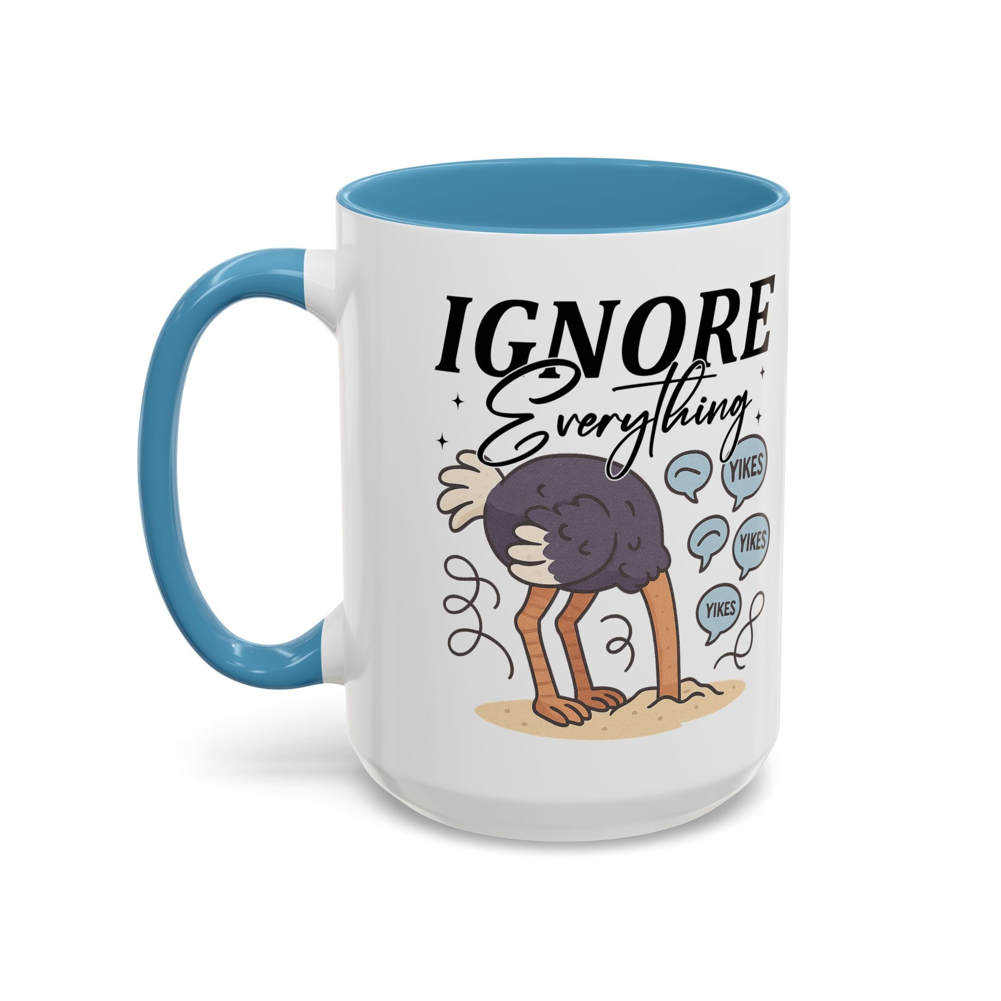 Ignore Everything Coffee Mug — Funny Ostrich Sarcastic Ceramic Accent Mug (11/15oz)