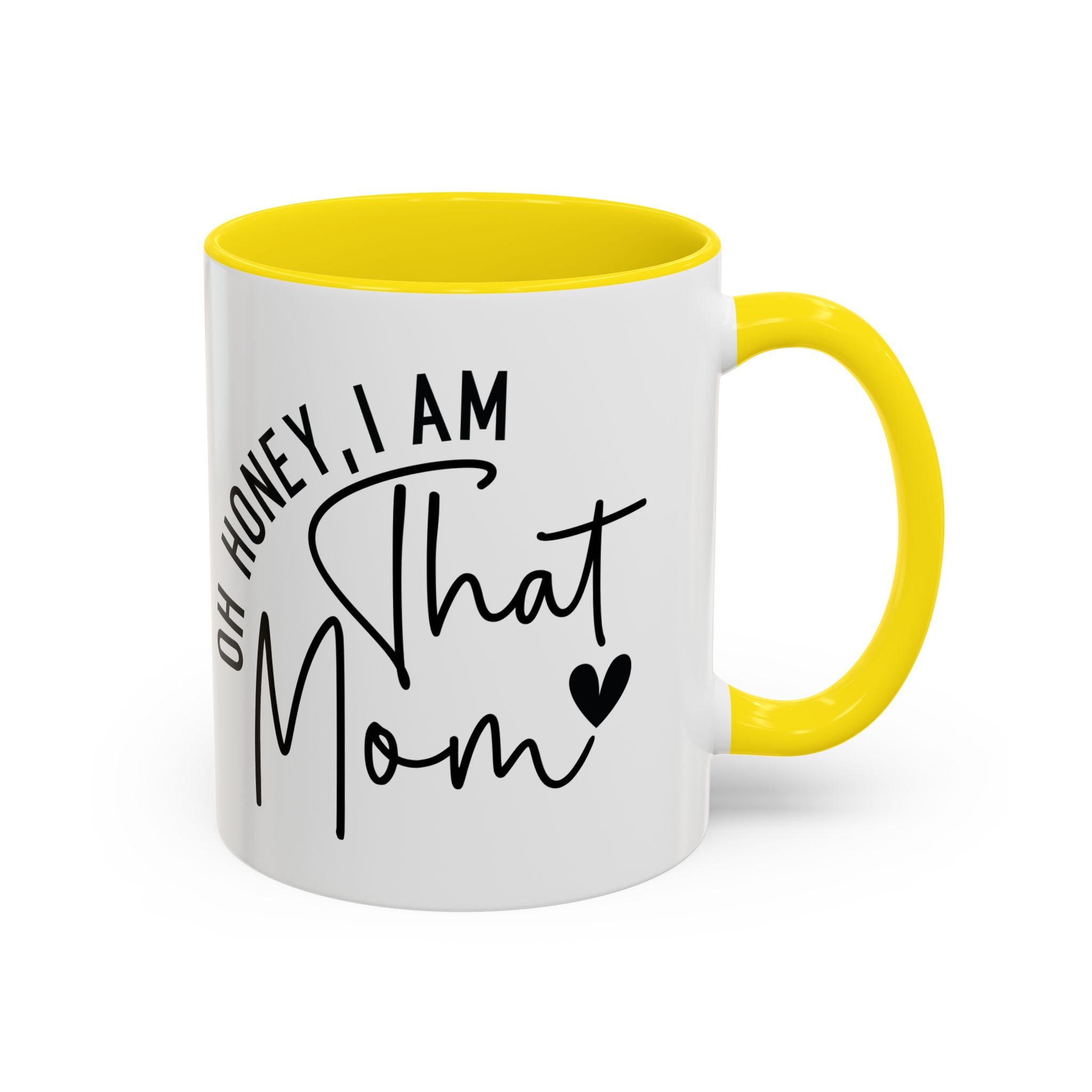 That Mom Coffee Mug — "Oh Honey, I Am That Mom" Accent Mug (11/15oz)