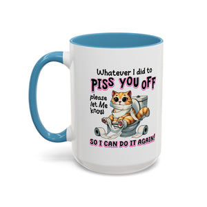 Funny Cat Mug - "Piss You Off" Coffee Cup for Cat Lovers