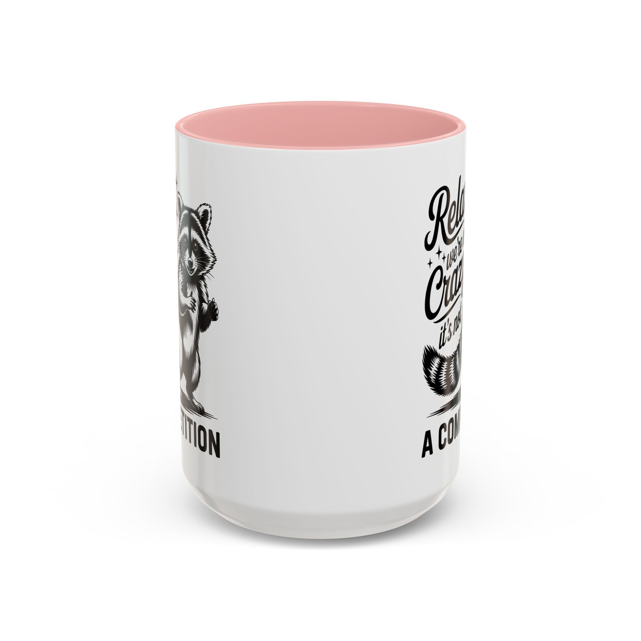 Raccoon Quote Coffee Mug - Relax We're All Crazy funny adult humor mental health