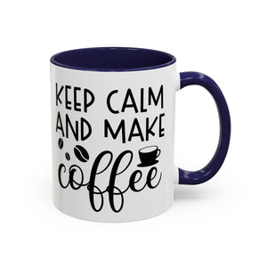Keep Calm Coffee Mug - Fun Gift for Coffee Lovers, Kitchen Decor, Motivational Drinkware, Homebrew Enthusiast, Daily Motivation