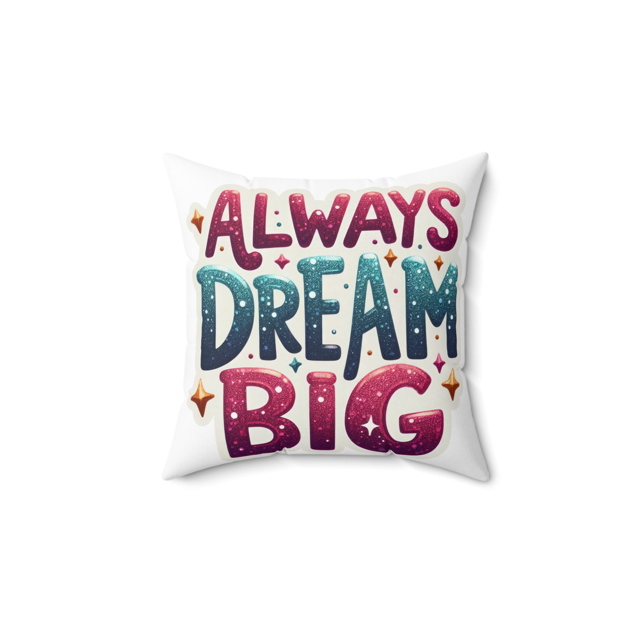 Always Dream Big Throw Pillow — Inspirational Decorative Accent positive