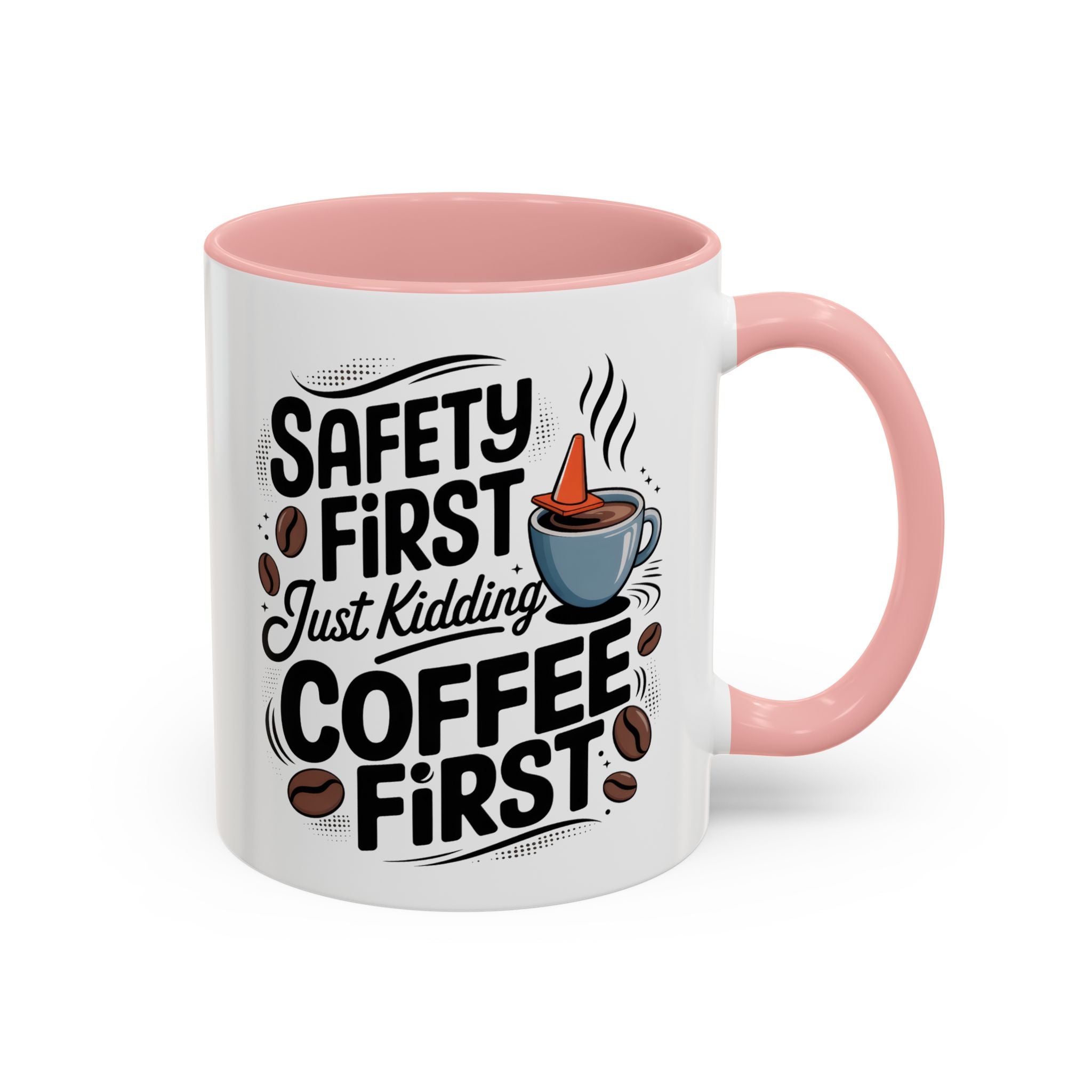 Safety First Coffee Mug - Funny Morning Cup coffee first humor