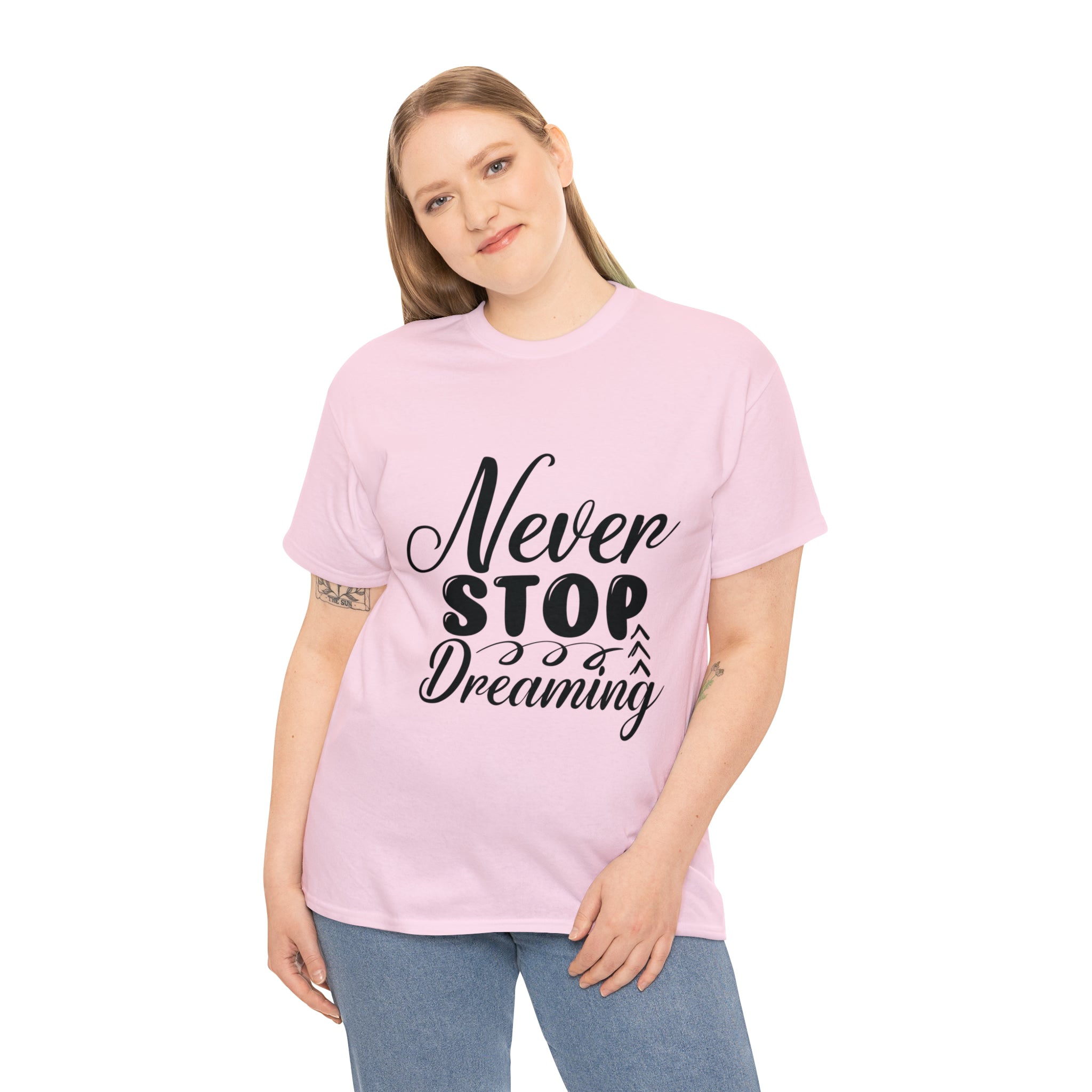 Motivational quote t shirt never stop dreaming gift for mom , her , him friends great stocking stuffer Unisex Heavy Cotton Tee