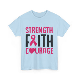 Supportive Statement Tee - Strength, Faith, Courage, Breast Cancer Awareness Shirt, Unisex Cotton Tee, Gift for Her, Inspirational Wear