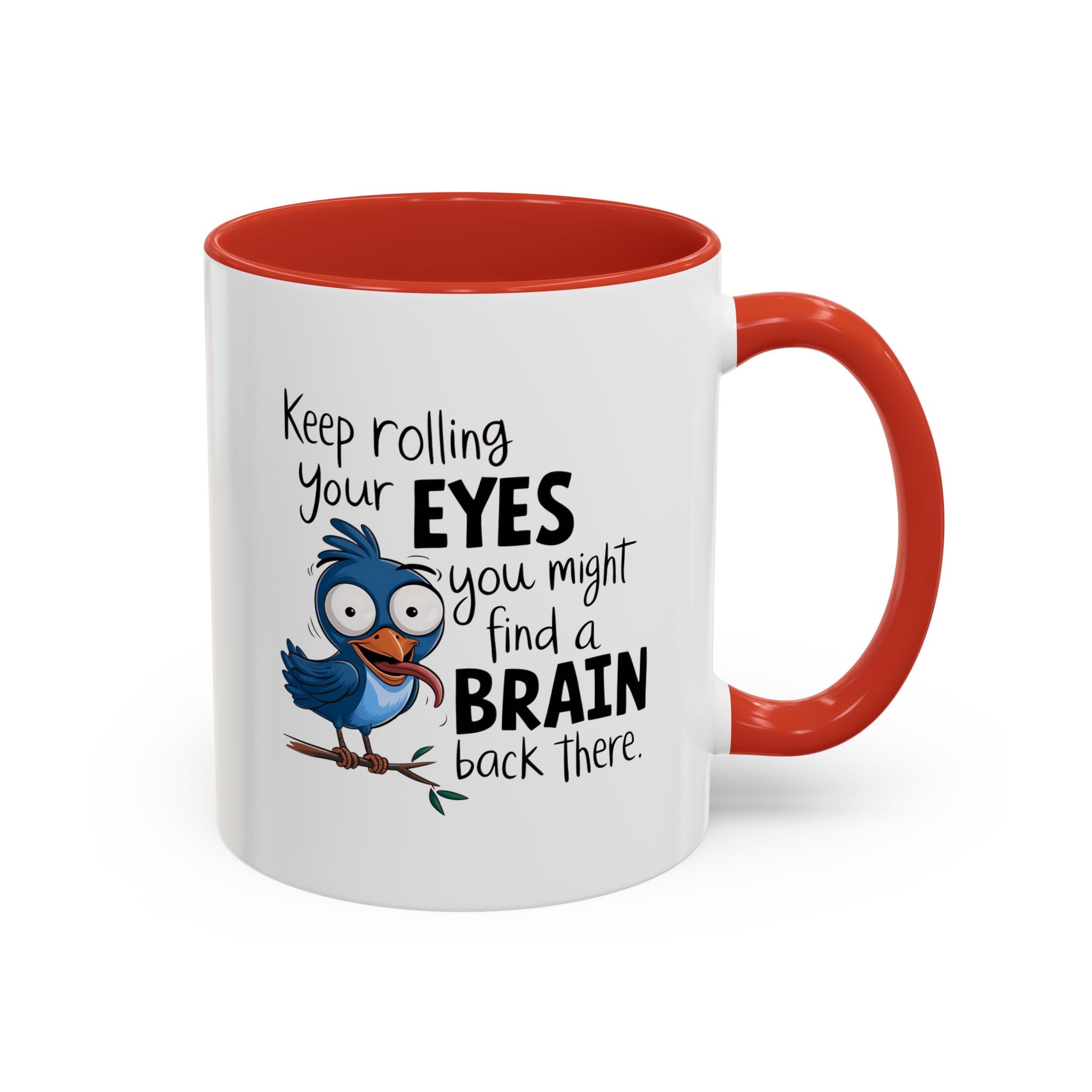 Funny attitude Accent Coffee Mug - "Keep Rolling Your Eyes" Bird Design, 11 & 15oz