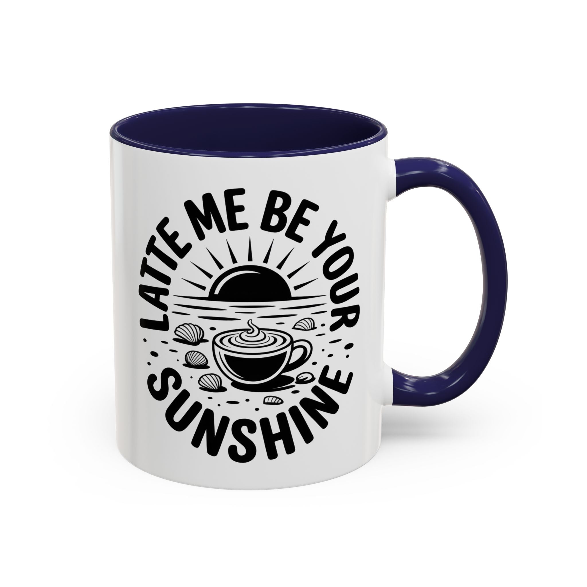 Latte Me Be Your Sunshine Coffee Mug morning motivation positive vibe