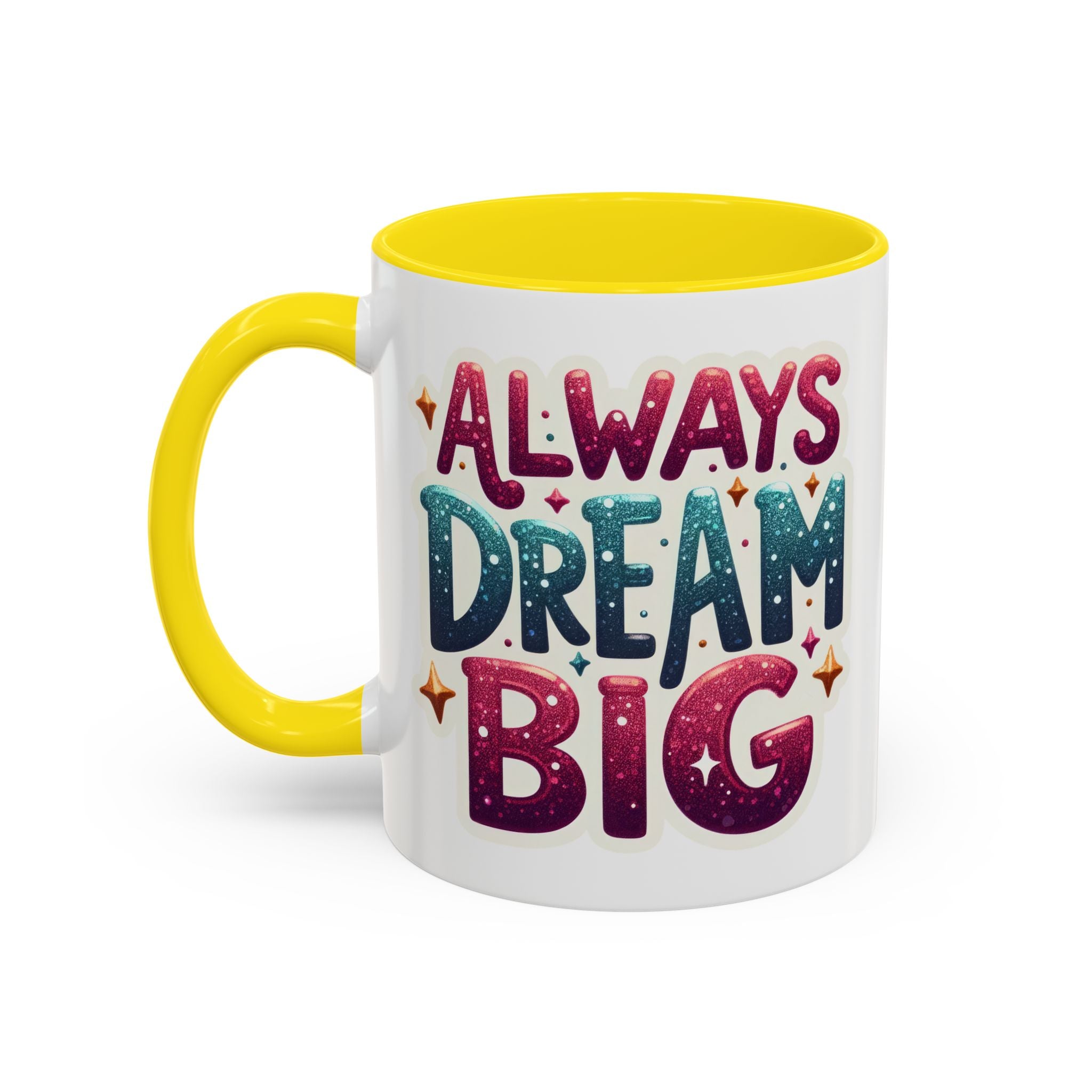 Always Dream Big Coffee Mug — Inspirational Accent Mug (11/15oz)